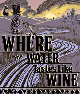 Where the Water Tastes Like Wine: A Surreal Journey Through Folklore and Despair!